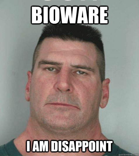 BioWare  I AM DISAPPOINT - BioWare  I AM DISAPPOINT  Son I am Disappoint