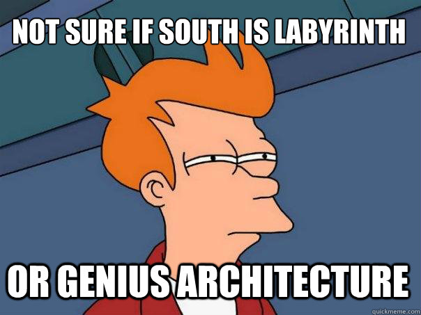 Not sure if south is labyrinth Or genius architecture  Futurama Fry