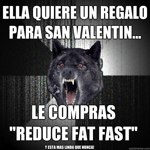 Ella quiere un regalo para san valentin... le compras 