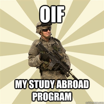 OIF My study abroad program - OIF My study abroad program  Smartass Soldier