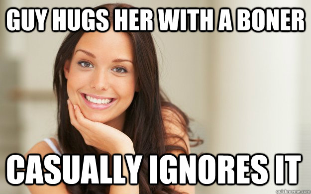 guy hugs her with a boner casually ignores it  Good Girl Gina