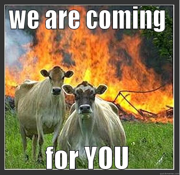 EVIL COES  - WE ARE COMING FOR YOU Evil cows