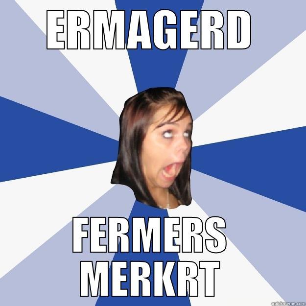 ERMAGERD FERMERS MERKRT Annoying Facebook Girl