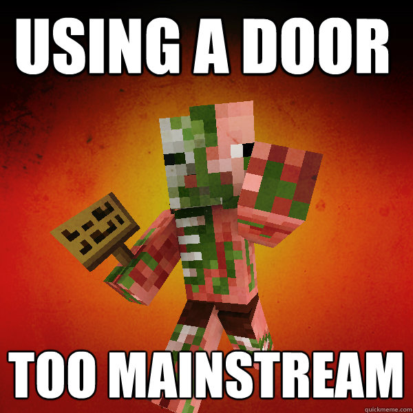 Using a door too mainstream   Zombie Pigman Zisteau