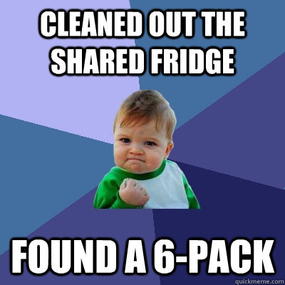 cleaned out the shared fridge found a 6-pack  Success Kid