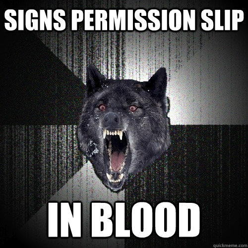 signs permission slip in blood  Insanity Wolf