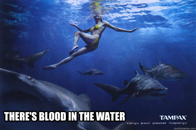 There's blood in the water - There's blood in the water  Shark week Sara