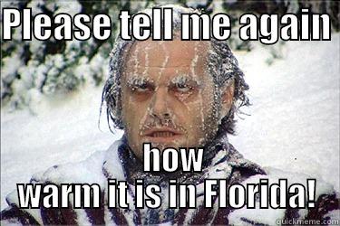 PLEASE TELL ME AGAIN    HOW WARM IT IS IN FLORIDA! Misc