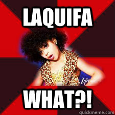 laquifa what?! - laquifa what?!  nialaquifa