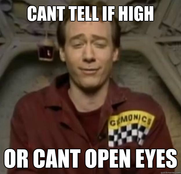 cant tell if high or cant open eyes  Joel MST3K