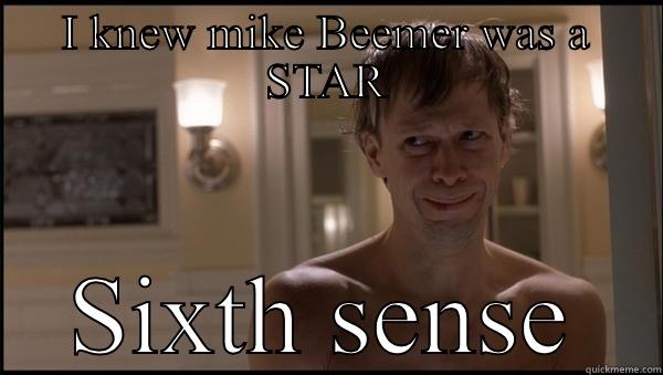 Mike Beemer - I KNEW MIKE BEEMER WAS A STAR SIXTH SENSE 10 Guy