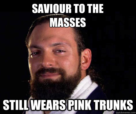 saviour to the 
masses still wears pink trunks  Damien SANDOW