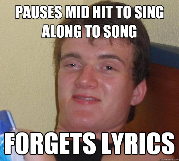 pauses mid hit to sing  along to song  forgets lyrics  10 Guy