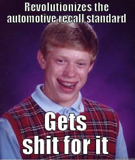 REVOLUTIONIZES THE AUTOMOTIVE RECALL STANDARD GETS SHIT FOR IT Bad Luck Brian