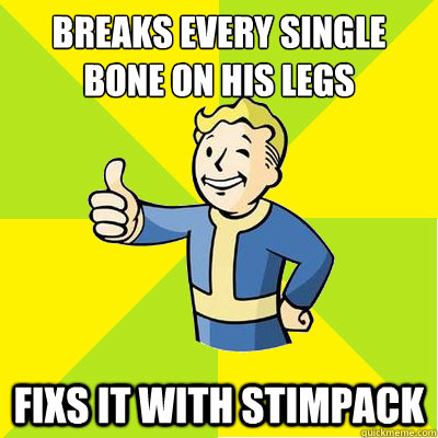 Breaks every single bone on his legs Fixs it with stimpack  Fallout new vegas