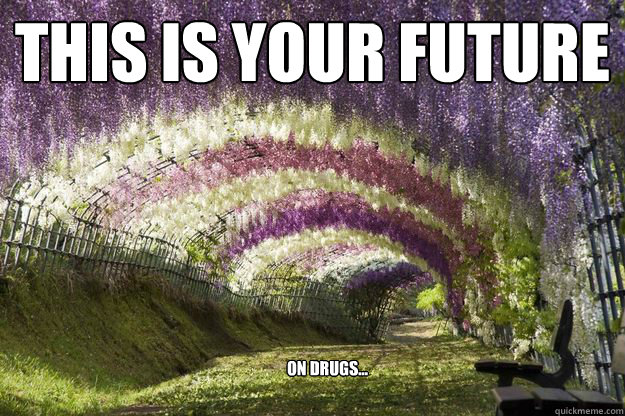 This is your future on drugs... - This is your future on drugs...  Misc