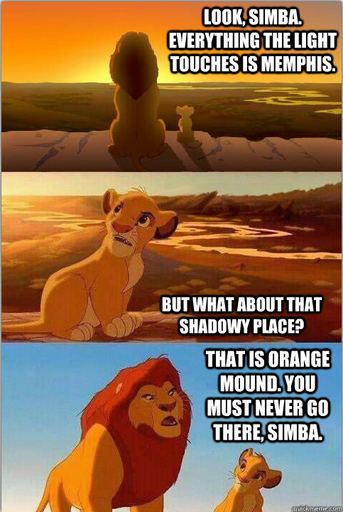 Look, Simba. Everything the light touches is Memphis. But what about that shadowy place? That is Orange Mound. You must never go there, Simba.   Shadowy Place from Lion King