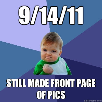 9/14/11 Still made front page of pics - 9/14/11 Still made front page of pics  Success Kid