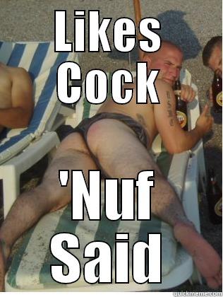 LIKES COCK 'NUF SAID Misc