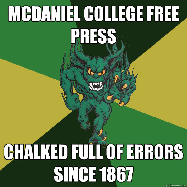 McDaniel College Free Press Chalked full of errors since 1867 - McDaniel College Free Press Chalked full of errors since 1867  Green Terror