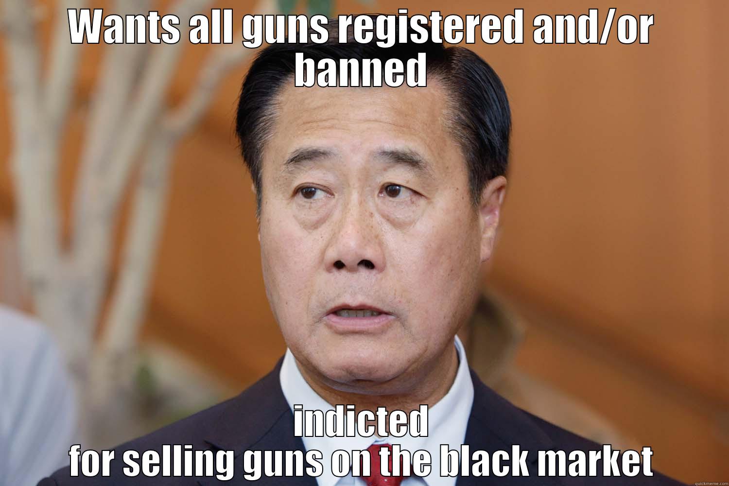 I 2nd the irony - WANTS ALL GUNS REGISTERED AND/OR BANNED INDICTED FOR SELLING GUNS ON THE BLACK MARKET Misc