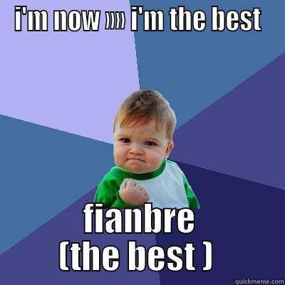 I'M NOW »» I'M THE BEST  FIANBRE (THE BEST )  Success Kid