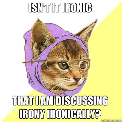 Isn't it Ironic That I am discussing Irony Ironically?  Hipster Kitty