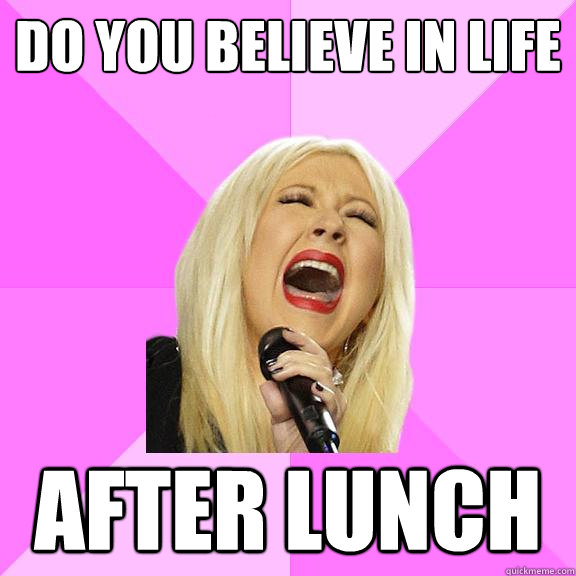 do you believe in life after lunch  Wrong Lyrics Christina