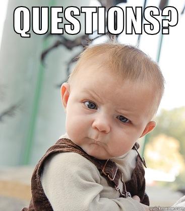   QUESTIONS?   skeptical baby