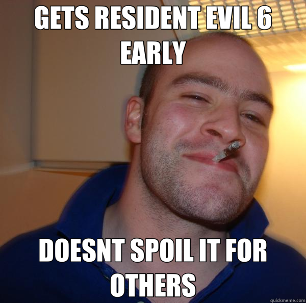GETS RESIDENT EVIL 6 EARLY DOESNT SPOIL IT FOR OTHERS - GETS RESIDENT EVIL 6 EARLY DOESNT SPOIL IT FOR OTHERS  Good Guy Greg 