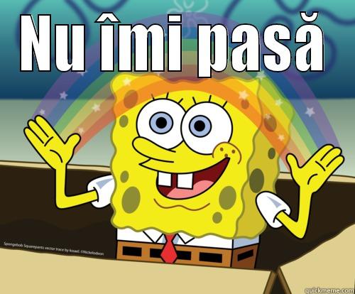 NU ÎMI PASĂ  Spongebob rainbow