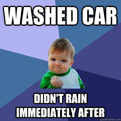 Washed car didn't rain immediately after  Success Kid