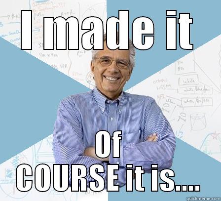 funny REPLYYY - I MADE IT OF COURSE IT IS.... Engineering Professor