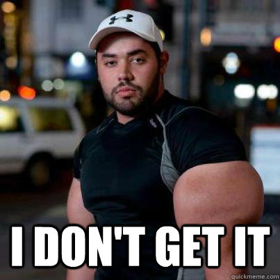  I don't get it  Synthol man