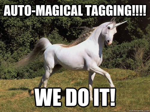 Auto-magical Tagging!!!! We do it!  Upvoting unicorn