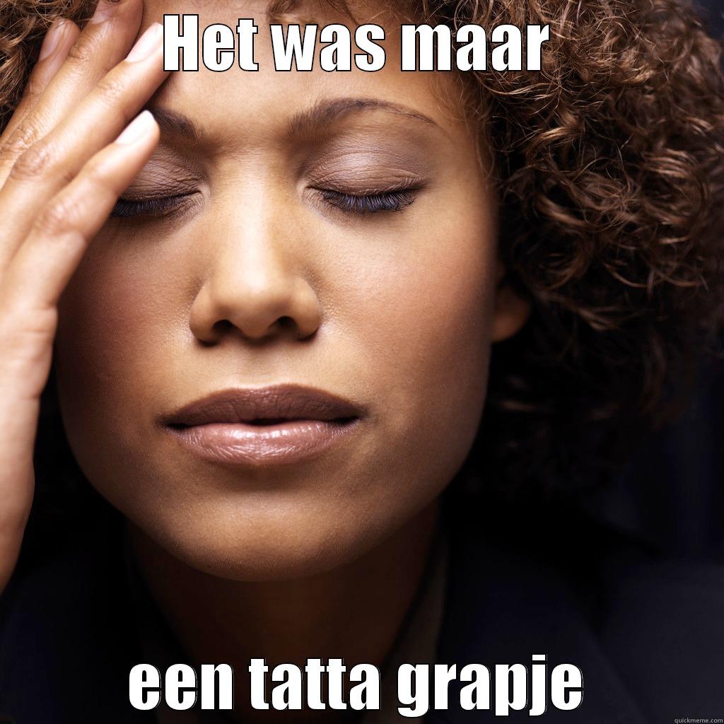 HET WAS MAAR EEN TATTA GRAPJE Misc