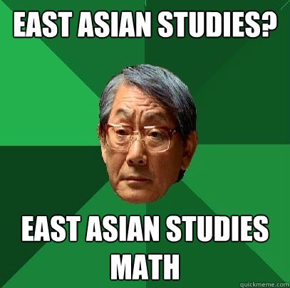 East Asian studies? East asian studies math  High Expectations Asian Father