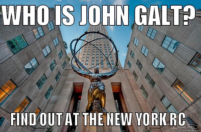 WHO IS JOHN GALT?  FIND OUT AT THE NEW YORK RC  Misc