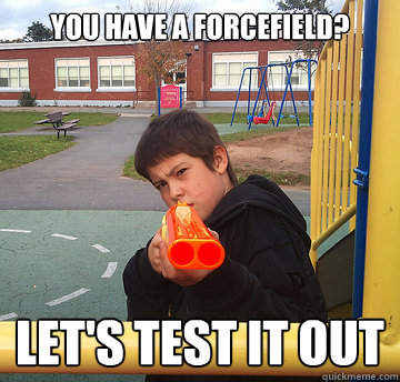 You have a forcefield? Let's test it out  Nerf Warrior Will