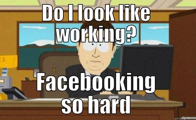 DO I LOOK LIKE WORKING? FACEBOOKING SO HARD aaaand its gone