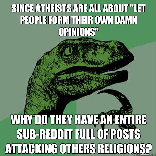 Since atheists are all about 