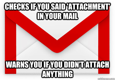 checks if you said 'attachment' in your mail warns you if you didn't attach anything - checks if you said 'attachment' in your mail warns you if you didn't attach anything  Misc