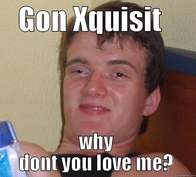 GON XQUISIT   WHY DONT YOU LOVE ME? 10 Guy