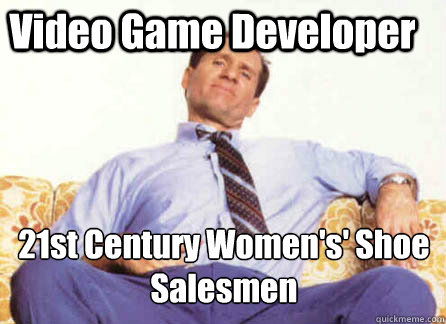 Video Game Developer 21st Century Women's' Shoe Salesmen   Al Bundy