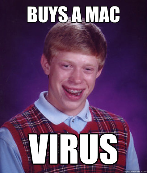 Buys a Mac Virus  Bad Luck Brian