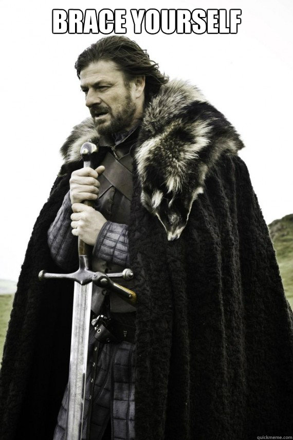 Brace yourself   Brace yourself