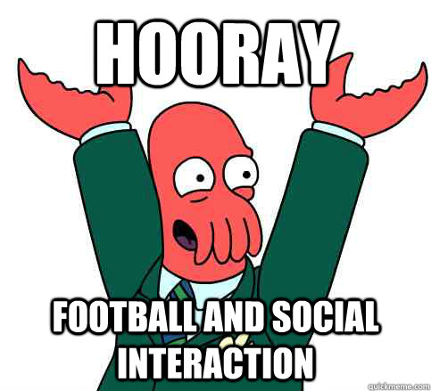 Hooray Football and Social Interaction  