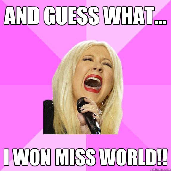 And guess what... I won miss world!!  Wrong Lyrics Christina