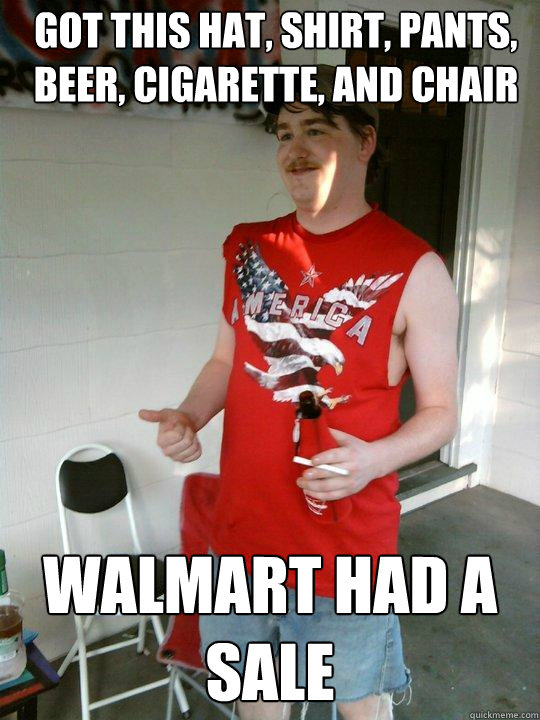 got this hat, shirt, pants, beer, cigarette, and chair walmart had a sale  Redneck Randal