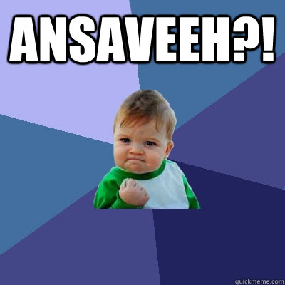 ANSAVEEH?!  - ANSAVEEH?!   Success Kid